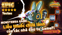 Monsterra Game - “Liều thuốc chữa lành" cho các nhà đầu tư gamefi 2022 - 2023