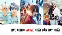 Những anime live action hay nhất