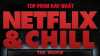 Netflix and Chill Top Phim hay nhất kích thích đến 'tột độ'