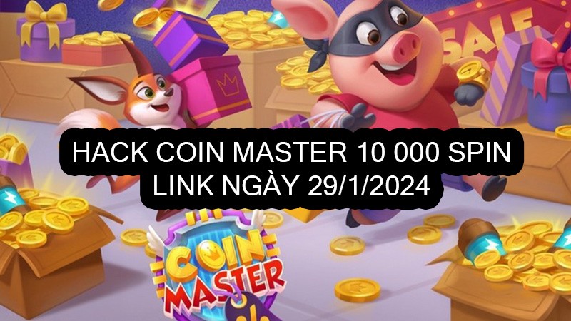 Hack Coin Master 10 000 Spin Link ngày 29/1 Android và IOS