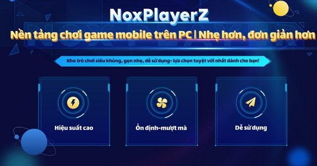 NoxPlayerZ - Nền tảng chơi game di động trên máy tính mới chính thức ra mắt