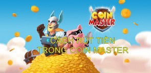 Cách rút tiền trong Coin Master