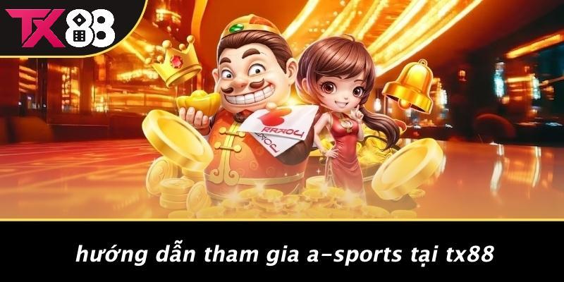 Hướng Dẫn Tham Gia A-Sports Tại Tx88