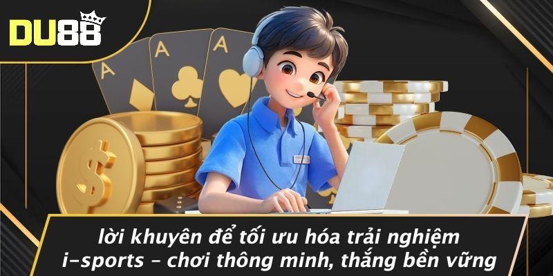 Lời Khuyên Để Tối Ưu Hóa Trải Nghiệm I-sports – Chơi Thông Minh, Thắng Bền Vững